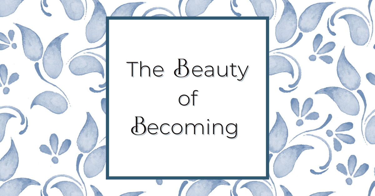 The beauty of becoming