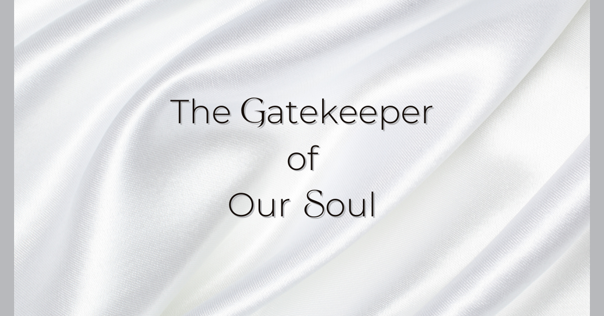 The Gatekeeper of our Soul