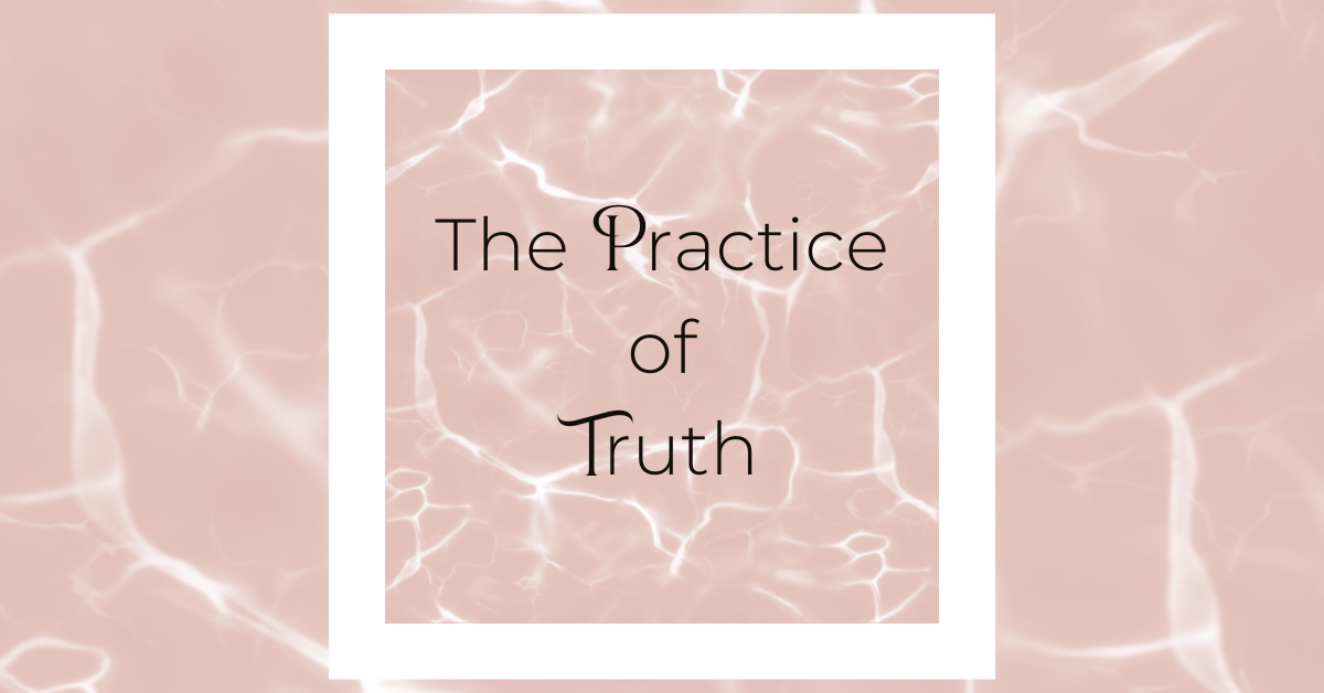 The Practice of Truth